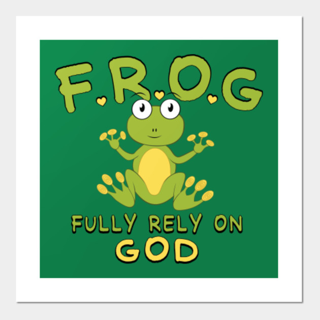 FROG Fully Rely On God Christian Christian Posters and Art Prints